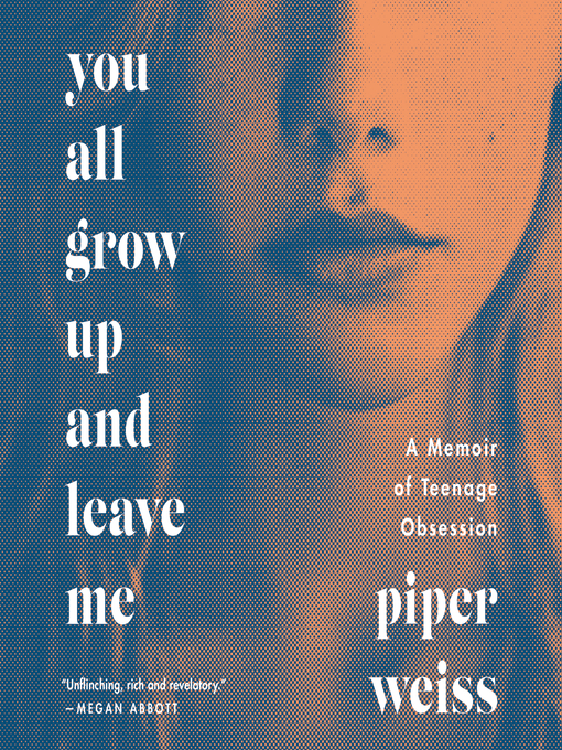 Title details for You All Grow Up and Leave Me by Piper Weiss - Available